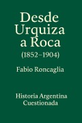 Cover-Bild zum Titel 'Historia Argentina Cuestionada "De Urquiza a Roca" (1852 - 1904)' von 'Fabio Roncaglia'