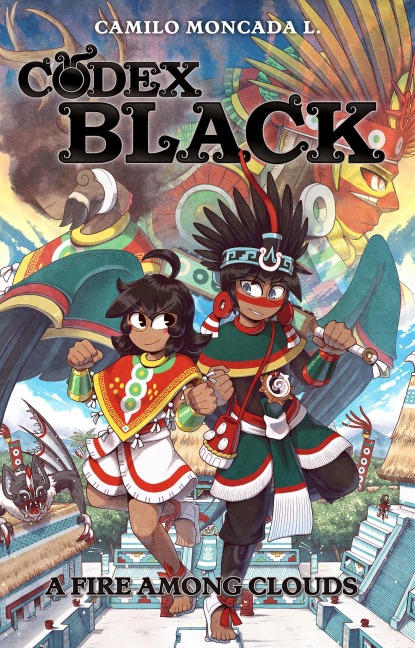 Codex Black (Book One): A Fire Among Clouds - Camilo Moncada Lozano