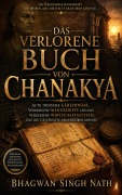 Cover-Bild zum Titel 'Das verlorene Buch von Chanakya' von 'Bhagwan Singh Nath'