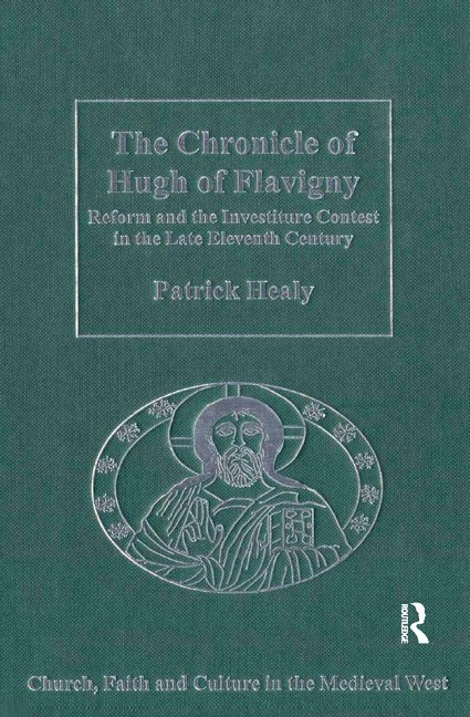 The Chronicle of Hugh of Flavigny - Patrick Healy