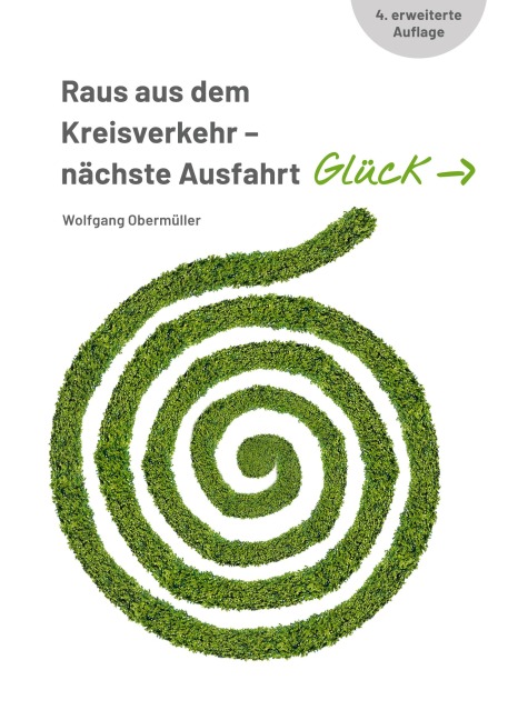 Raus aus dem Kreisverkehr - nächste Ausfahrt Glück - Wolfgang Obermüller