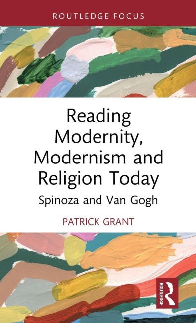 Reading Modernity, Modernism and Religion Today - Patrick Grant