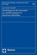 Die Befugnisse der Feuerwehr zur Gefahrenabwehr in Nordrhein-Westfalen - Justin Frederic Strathoff