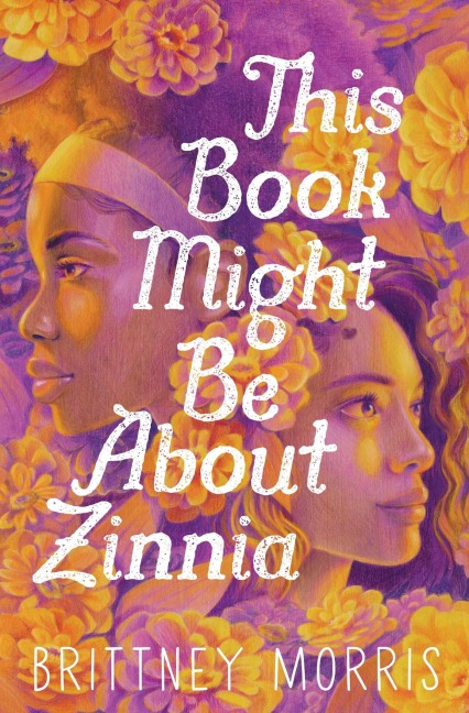 This Book Might Be About Zinnia - Brittney Morris