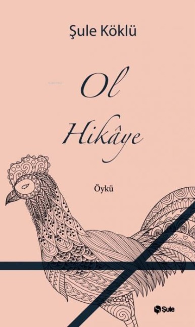 Ol Hikaye - Sule Köklü