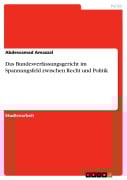 Cover-Bild zum Titel 'Das Bundesverfassungsgericht im Spannungsfeld zwischen Recht und Politik' von 'Abdessamad Amazzal'