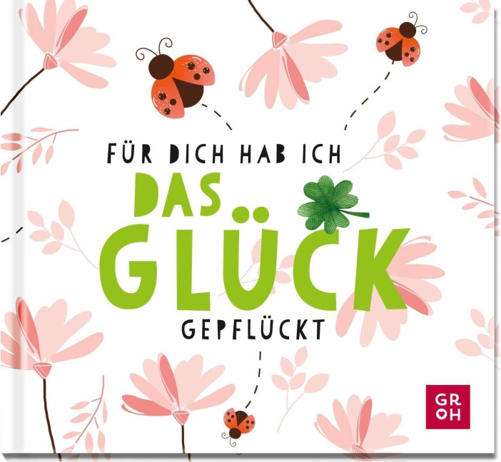 Für dich hab ich das Glück gepflückt - 