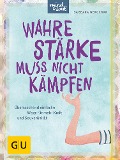 Cover-Bild zum Titel 'Wahre Stärke muss nicht kämpfen' von 'Barbara Berckhan'