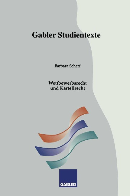 Wettbewerbsrecht und Kartellrecht - Barbara Scherf