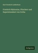Cover-Bild zum Titel 'Friedrich Mykonius, Pfarrherr und Superintendent von Gotha' von 'Karl Friedrich Ledderhose'