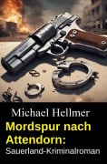 Cover-Bild zum Titel 'Mordspur nach Attendorn: Sauerland-Kriminalroman' von 'Michael Hellmer'