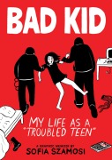 Cover-Bild zum Titel 'Bad Kid (A Graphic Memoir)' von 'Sofia Szamosi'
