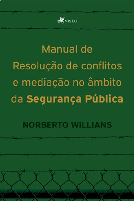 Manual de Resoluc¿a~o de conflitos e mediac¿a~o no a^mbito da seguranc¿a pu¿blica - Norberto Willians