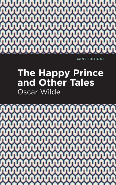The Happy Prince, and other Tales - Oscar Wilde