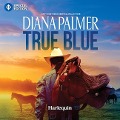 Cover-Bild zum Titel 'True Blue' von 'Diana Palmer'
