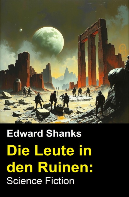 Die Leute in den Ruinen: Science Fiction - Edward Shanks