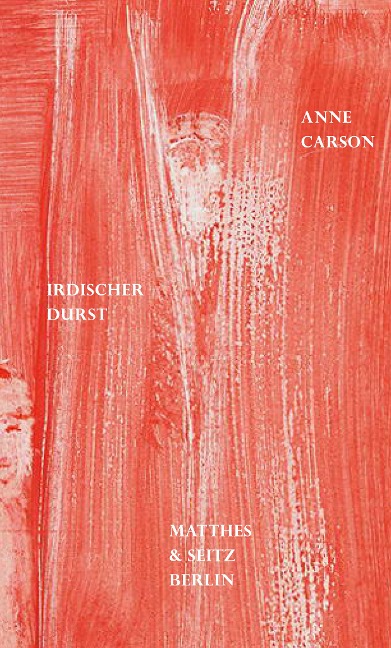Irdischer Durst - Anne Carson