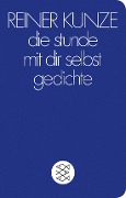 die stunde mit dir selbst - Reiner Kunze