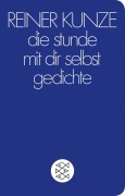 Cover-Bild zum Titel 'die stunde mit dir selbst' von 'Reiner Kunze'
