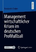 Management wirtschaftlicher Krisen im deutschen Profifußball - Konstantin Druker