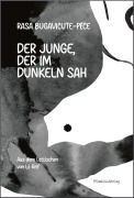 Cover-Bild zum Titel 'Der Junge, der im Dunkeln sah' von 'Rasa Bugavi¿ute-P¿ce'