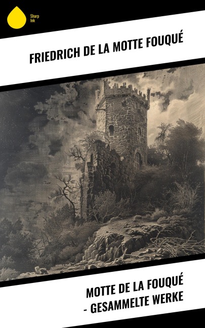 Motte de la Fouqué - Gesammelte Werke - Friedrich Motte de la Fouqué