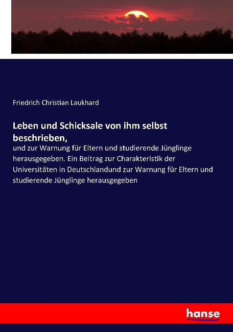 Leben und Schicksale von ihm selbst beschrieben, - Friedrich Christian Laukhard