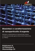 Cover-Bild zum Titel 'Biosintesi e caratterizzazione di nanoparticelle d'argento' von 'Rajakumari K, Ivo Romauld S, Meenambiga Ss'