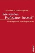 Cover-Bild zum Titel 'Wie werden Professuren besetzt?' von 'Christine Färber, Ulrike Spangenberg'
