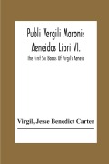 Cover-Bild zum Titel 'Publi Vergili Maronis Aeneidos Libri Vi.' von 'Virgil, Jesse Benedict Carter'
