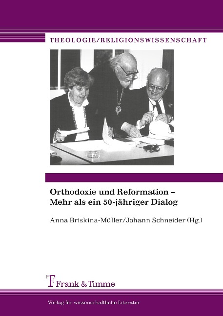 Orthodoxie und Reformation ¿ Mehr als ein 50-jähriger Dialog - 