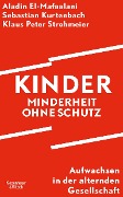 Kinder - Minderheit ohne Schutz - Aladin El-Mafaalani, Sebastian Kurtenbach, Klaus Peter Strohmeier