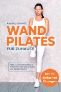 Cover-Bild zum Titel 'WAND PILATES für Zuhause: Mit 50 effektiven & illustrierten Übungen fit, gesund und schlank dank Wand Pilates - Inkl. Step-By-Step Anleitung' von 'Anabel Schmitz'