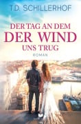 Cover-Bild zum Titel 'Der Tag, an dem der Wind uns trug' von 'T. D. Schillerhof'