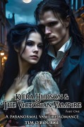 Kiera Hudson & The Victorian Vampire (Part One): A Paranormal Vampire Romance (The Victorian Adventures, #1) - Tim O'Rourke