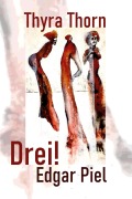 Drei! - Thyra Thorn, Edgar Piel