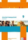 deutsch.kompetent 9. Klasse. Arbeitsheft mit Lösungen. Ausgabe für Sachsen, Sachsen-Anhalt und Thüringen - 