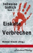 Eiskalte Verbrechen - Martina Schiller-Rall, Katinka Weisenheimer, Ulrike Braune, Geli Grimm, Sabine Gröne