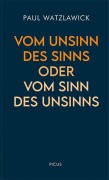 Cover-Bild zum Titel 'Vom Unsinn des Sinns oder vom Sinn des Unsinns' von 'Paul Watzlawick'