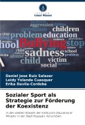 Cover-Bild zum Titel 'Sozialer Sport als Strategie zur Förderung der Koexistenz' von 'Daniel Jose Ruiz Salazar, Leidy Yolanda Cuasquer, Erika Davila-Cordoba'