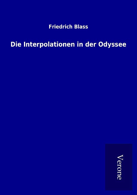 Die Interpolationen in der Odyssee - Friedrich Blass