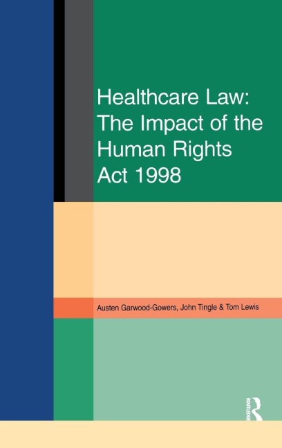 Healthcare Law - Austen Garwood-Gowers, John Tingle, Tom Lewis