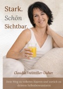 Cover-Bild zum Titel 'Stark. Schön. Sichtbar' von 'Claudia Freimiller-Daher'