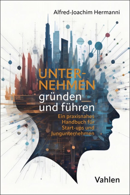 Unternehmen gründen und führen - Alfred-Joachim Hermanni
