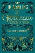 Phantastische Tierwesen: Grindelwalds Verbrechen (Das Originaldrehbuch) - J. K. Rowling