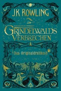 Cover-Bild zum Titel 'Phantastische Tierwesen: Grindelwalds Verbrechen (Das Originaldrehbuch)' von 'J. K. Rowling'