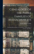 Cover-Bild zum Titel 'Genealogy of the Parke Families of Massachusetts: Including Richard Parke, of Cambridge, William Park, of Groton, and Others' von 'Frank Sylvester Parks'