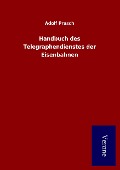 Cover-Bild zum Titel 'Handbuch des Telegraphendienstes der Eisenbahnen' von 'Adolf Prasch'