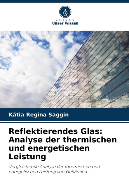 Reflektierendes Glas: Analyse der thermischen und energetischen Leistung - Kátia Regina Saggin