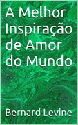Cover-Bild zum Titel 'A Melhor Inspiração de Amor do Mundo' von 'Bernard Levine'